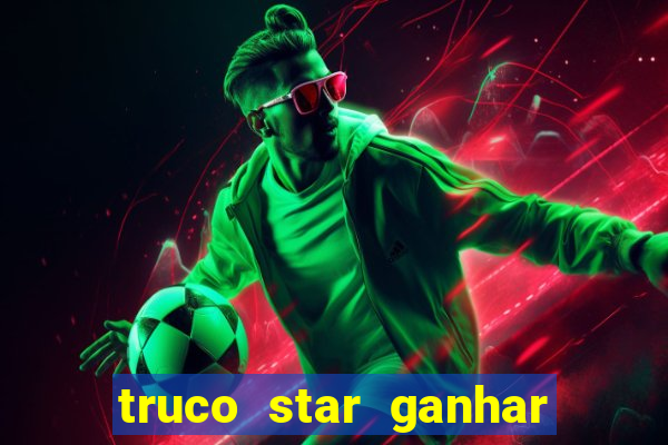 truco star ganhar dinheiro pix